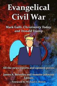 bokomslag Evangelical Civil War: Mark Galli, Christianity Today and Donald Trump