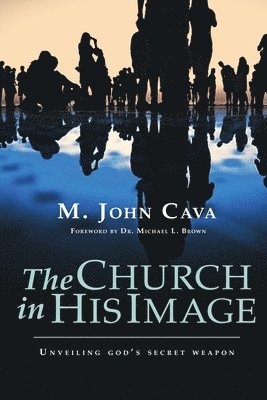 The Church in His Image: Unveiling God's Secret Weapon 1