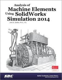 bokomslag Analysis of Machine Elements Using SolidWorks Simulation 2014