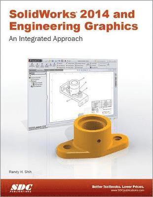 SolidWorks 2014 and Engineering Graphics: An Integrated Approach 1