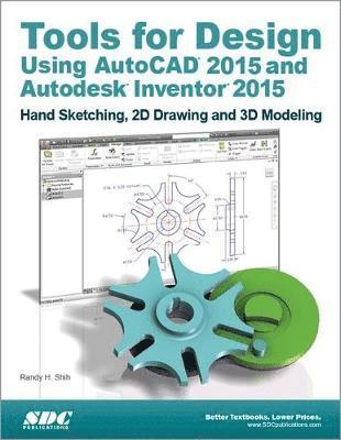 Tools for Design Using AutoCAD 2015 and Autodesk Inventor 2015 1