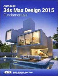 bokomslag Autodesk 3ds Max Design 2015 Fundamentals (ASCENT)