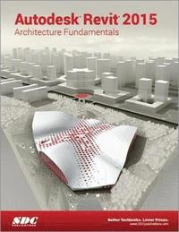 bokomslag Autodesk Revit 2015 Architecture Fundamentals (ASCENT)