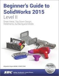 bokomslag Beginner's Guide to SolidWorks 2015 - Level II