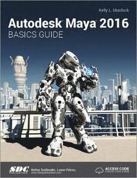 bokomslag Autodesk Maya 2016 Basics Guide (Including unique access code)