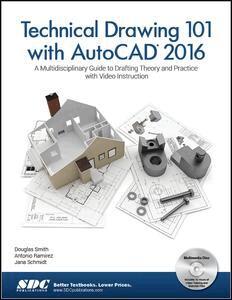 Douglas Smith, Antonio Ramirez, Jana Schmidt - Technical Drawing 101 with AutoCAD 2016, Häftad