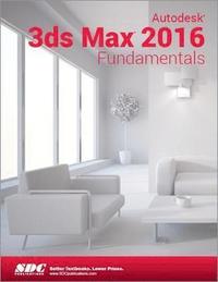 bokomslag Autodesk 3ds Max 2016 Fundamentals (ASCENT)