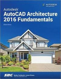 bokomslag Autodesk AutoCAD Architecture 2016 Fundamentals