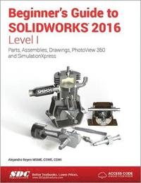 bokomslag Beginner's Guide to SOLIDWORKS 2016 - Level I (Including unique access code)