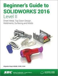 bokomslag Beginner's Guide to SOLIDWORKS 2016 - Level II (Including unique access code)