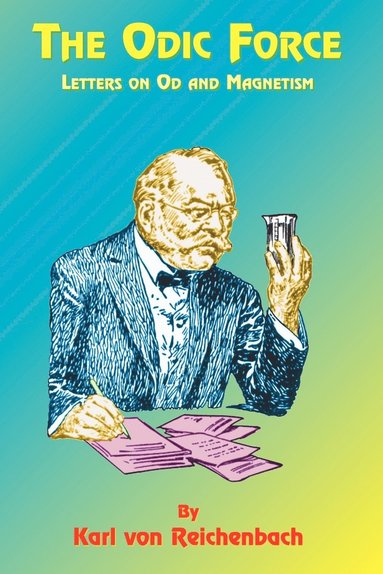 bokomslag The Odic Force: Letters on Od and Magnetism