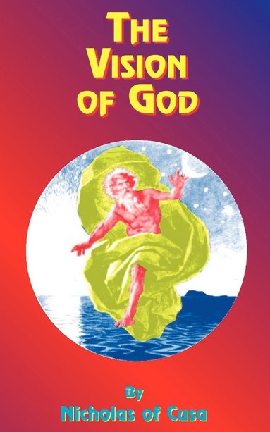 Nicholas of Cusa - The Vision of God, Häftad