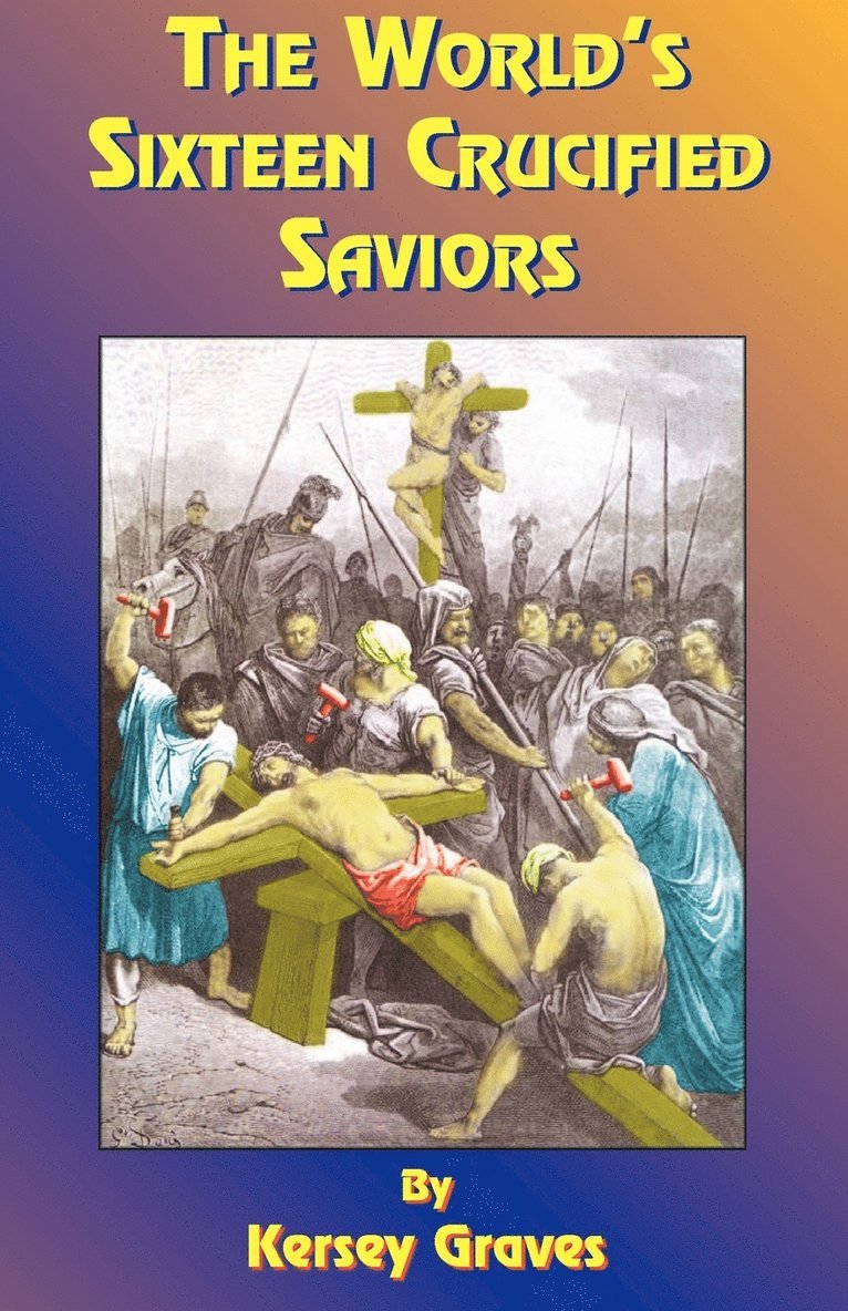 The World's Sixteen Crucified Saviors 1