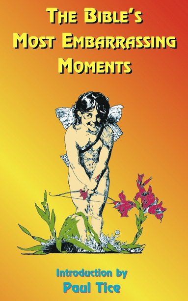bokomslag The Bible's Most Embarrassing Moments: Contains Portions of the Old and New Testaments