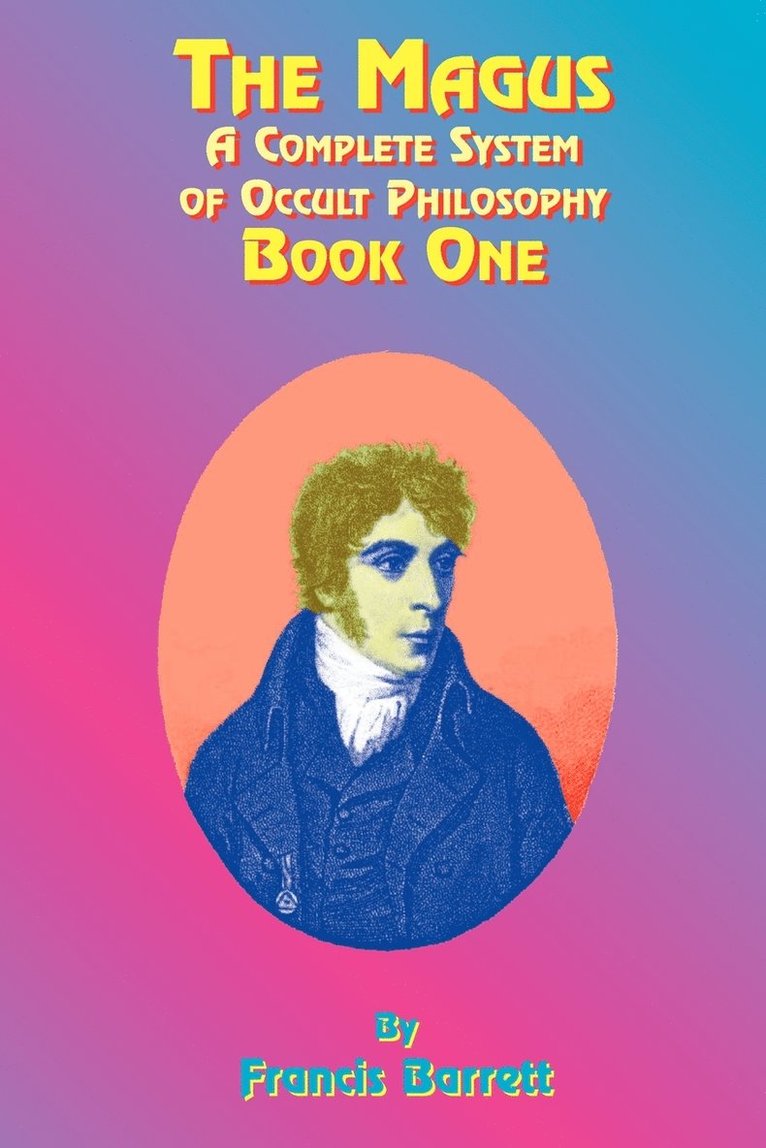 Francis Barrett - The Magus Book 1: A Complete System of Occult Philosophy, Häftad