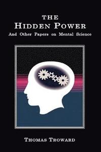 bokomslag The Hidden Power: And Other Papers on Mental Science
