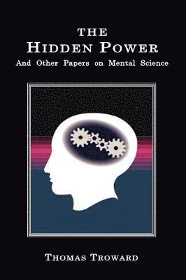 bokomslag The Hidden Power: And Other Papers on Mental Science