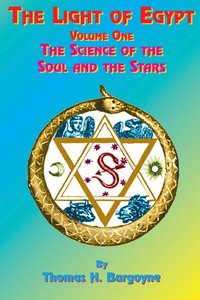 bokomslag The Light of Egypt: Volume One, the Science of the Soul and the Stars