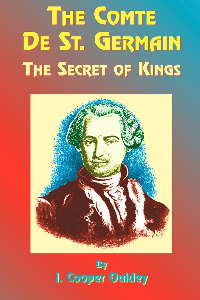 I. Cooper-Oakley - The Comte de St. Germain: The Secret of Kings, Häftad