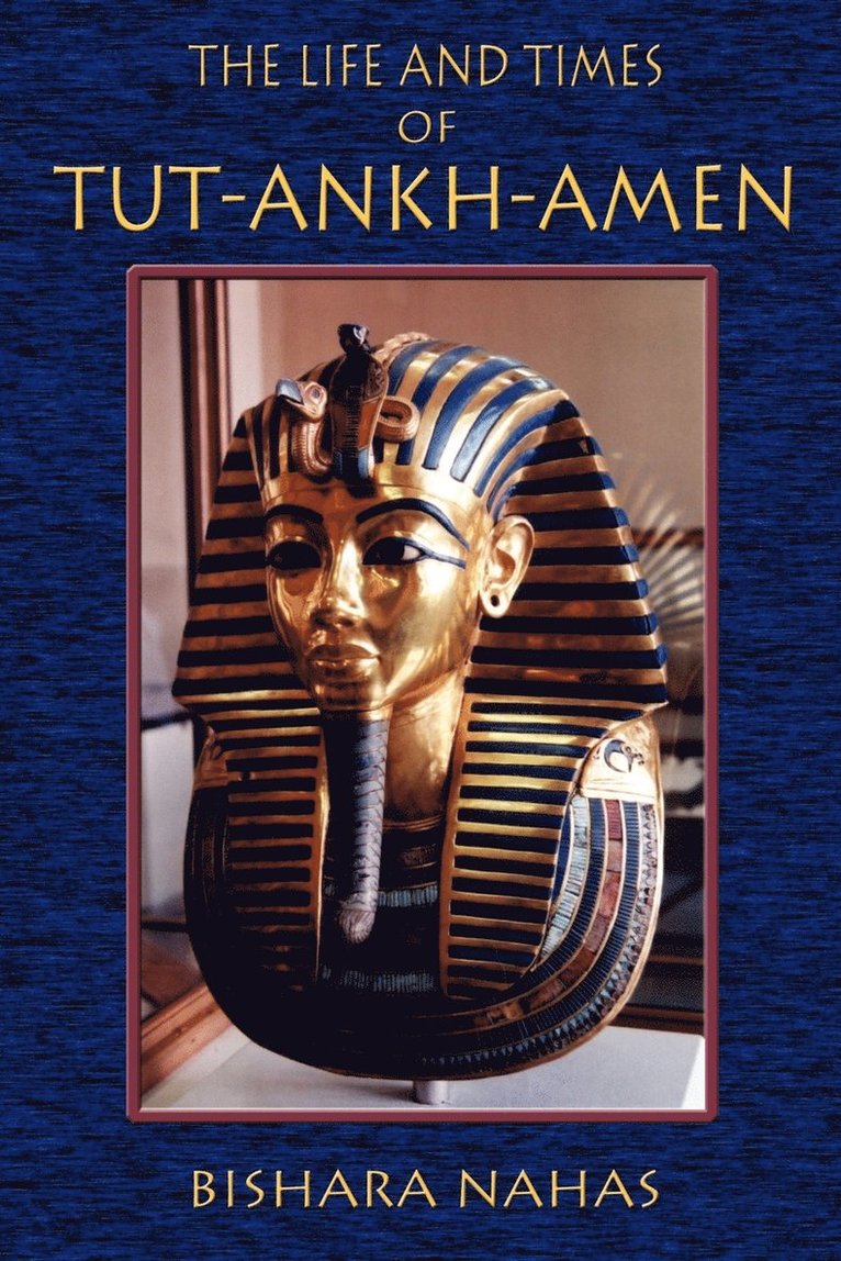 The Life and Times of Tut-Ankh-Amen 1