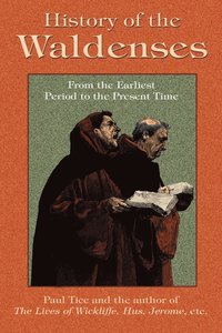 bokomslag History of the Waldenses from the Earliest Period to the Present Time
