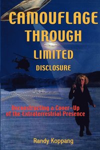 bokomslag Camouflage Through Limited Disclosure: Deconstructing a Cover-Up of the Extraterrestrial Presence