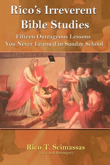 Rico T. Scimasass, Jack a.k.a. Barranger - Rico's Irreverent Bible Studies, Häftad
