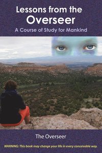 bokomslag Lessons from the Overseer: A Course of Study for Mankind