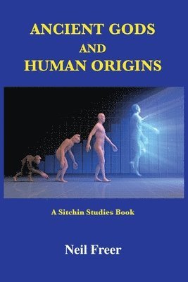 Ancient Gods and Human Origins 1