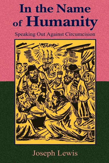bokomslag In the Name of Humanity: Speaking Out Against Circumcision