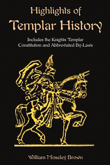 bokomslag Highlights of Templar History: Includes the Knights Templar Constitution