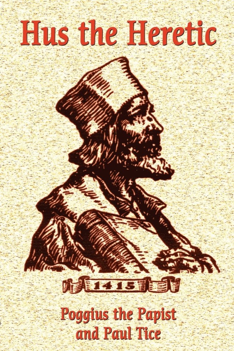 Poggius The Papist, Paul Tice - Hus the Heretic, Häftad