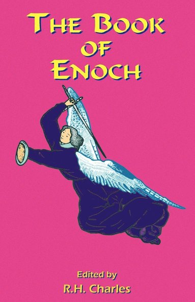 bokomslag The Book of Enoch: A Work of Visionary Revelation and Prophecy, Revealing Divine Secrets and Fantastic Information about Creation, Salvat