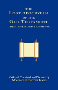 bokomslag The Lost Apocrypha of the Old Testament