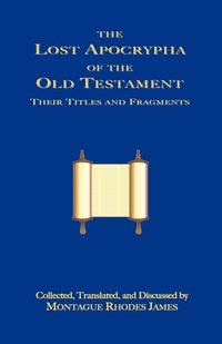 bokomslag The Lost Apocrypha of the Old Testament