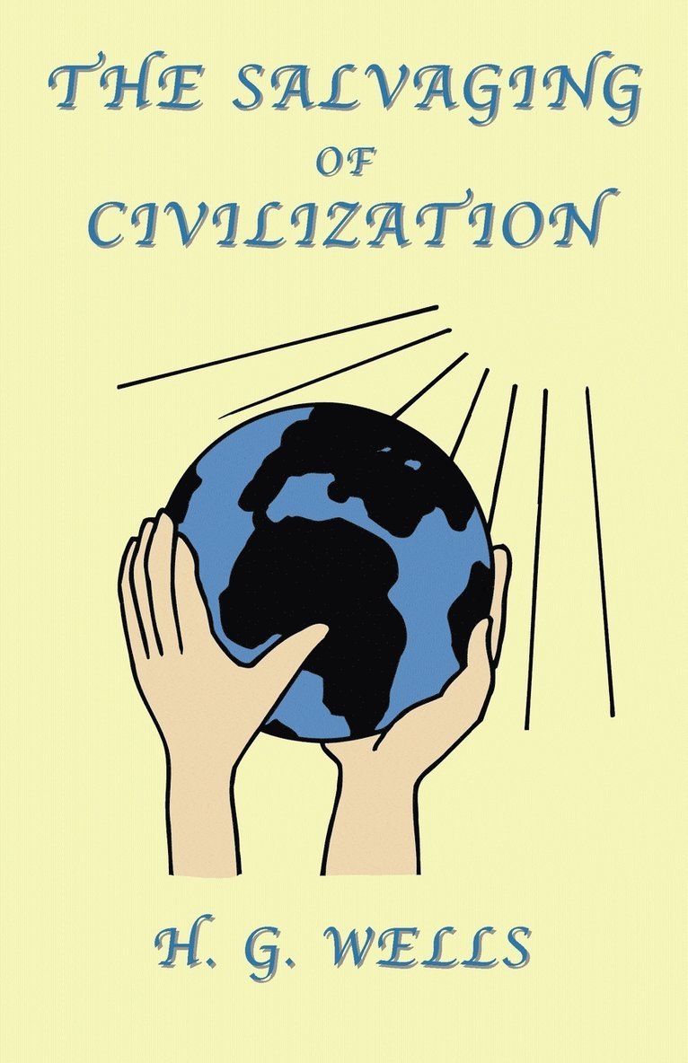 G. Wells, H., H. G. Wells - The Salvaging of Civilization, Häftad