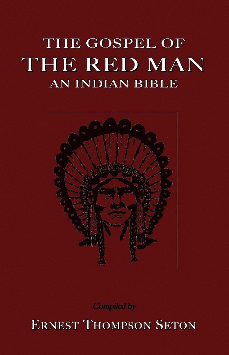 The Gospel of the Red Man: An Indian Bible an Indian Bible, Häftad