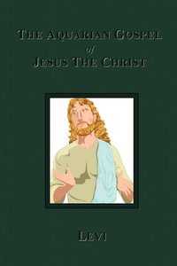 bokomslag The Aquarian Gospel of Jesus The Christ