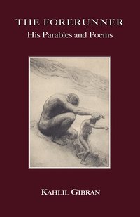 bokomslag The Forerunner: His Parables and Poems