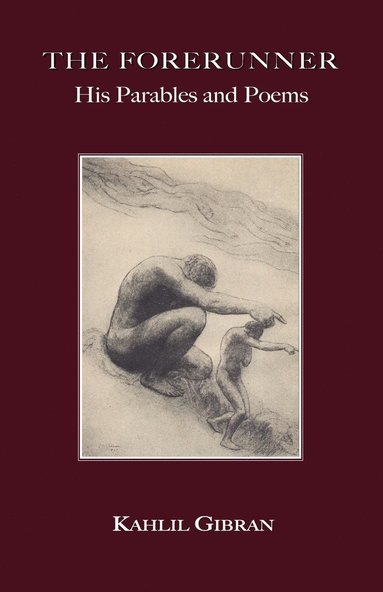 bokomslag The Forerunner: His Parables and Poems