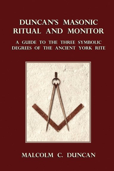bokomslag Duncan's Masonic Ritual and Monitor: A Guide to the Three Symbolic Degrees of the Ancient York Rite