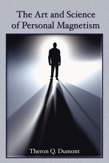 Theron Q. Dumont - The Art and Science of Personal Magnetism, Häftad
