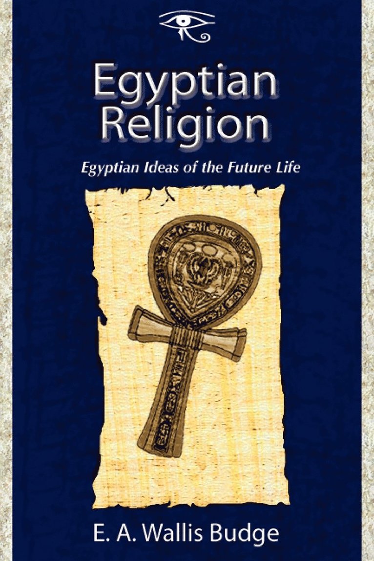 E. a. Wallis Budge, E. A. Wallis Budge - Egyptian Religion, Häftad