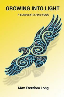 Max Freedom Long - Growing Into Light, Häftad