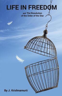 Jiddu Krishnamurti - Life In Freedom: and The Dissolution of the Order of the Star, Häftad