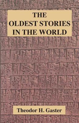 Theodor H Gaster, Theodor H. Gaster - Oldest Stories in the World, Häftad