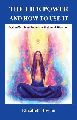 Elizabeth Towne - Life Power and How to Use It, Häftad