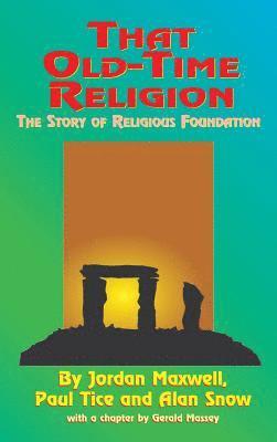 Jordan Maxwell, Paul Tice, Alan Snow - That Old-Time Religion, Inbunden