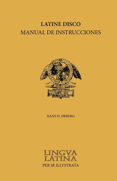 Hans H. Ørberg - Lingua Latina - Latine Disco Manual de Instrucciones, Häftad