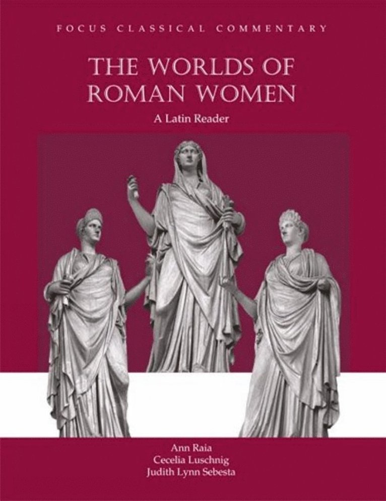 Ann Raia, Cecelia Eaton Luschnig, Judith Lynn Sebesta - Worlds of Roman Women, Häftad